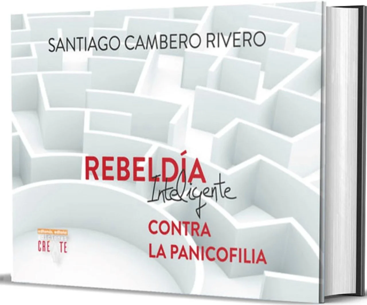 REBELDÍA (INTELIGENTE) CONTRA LA PANICOFILIA - Santiago Cambero Rivero